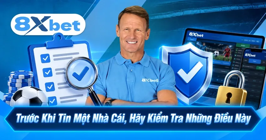 Trước Khi Tin Một Nhà Cái, Hãy Kiểm Tra Những Điều Này