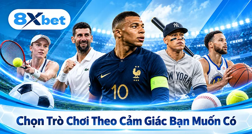 Chọn Trò Chơi Theo Cảm Giác Bạn Muốn Có